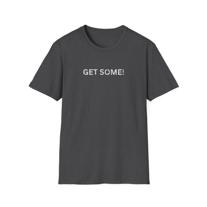 Get Some T shirt