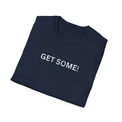 Get Some T shirt